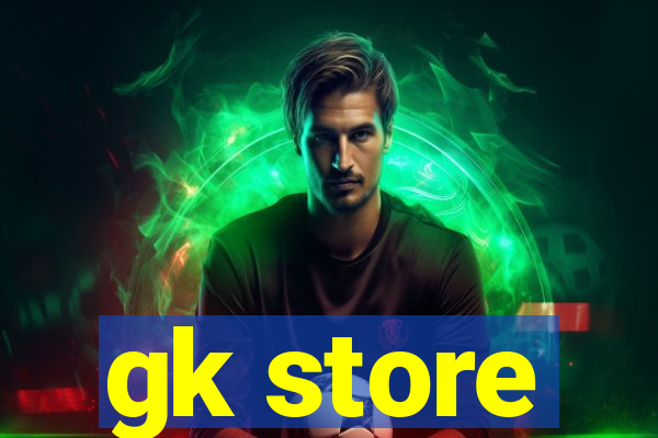 gk store